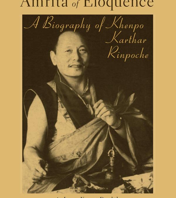 Amrita of Eloquence – A Biography of Khenpo Karthar Rinpoche