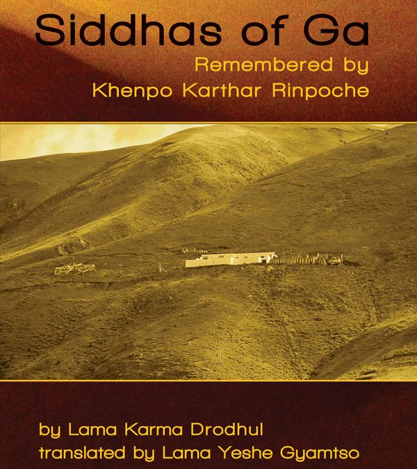 Siddhas of Ga: Remembered by Khenpo Karthar Rinpoche